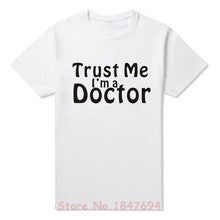 New Summer Style Trust Me I'm A Doctor T-shirt Funny medic student Nurse T Shirt Men Short Sleeve Top Tees