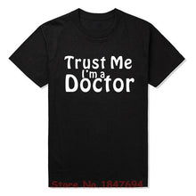 New Summer Style Trust Me I'm A Doctor T-shirt Funny medic student Nurse T Shirt Men Short Sleeve Top Tees