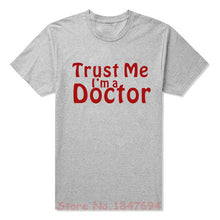 New Summer Style Trust Me I'm A Doctor T-shirt Funny medic student Nurse T Shirt Men Short Sleeve Top Tees